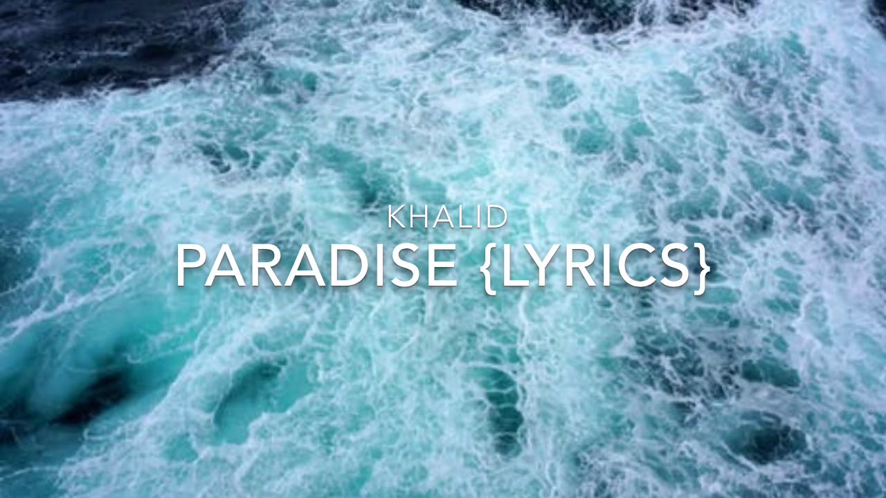 Paradise ( lyrics ) Khalid YouTube Paradise ( lyrics ) Khalid YouTube