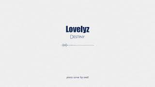 Lovelyz(러블리즈) - Destiny(나의 지구)(inst piano cover)