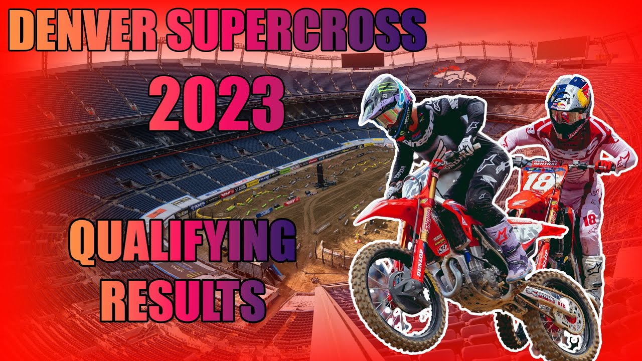 AMA SUPERCROSS 2023 DENVER QUALIFYING RESULTS. YouTube