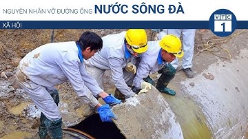 Nguyên nhân vỡ đường ống nước sông Đà | VTC1