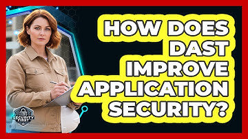 How Does DAST Improve Application Security?