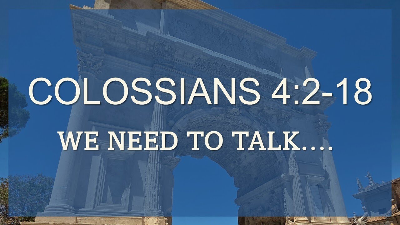 Colossians 4:2-18: We Need to Talk - YouTube