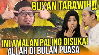 BUKAN TARAWIH‼ Inilah Amalan yang Paling Disukai Allah di Bulan Puasa  Ustadz Adi Hidayat LC MA