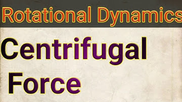 Rotational Dynamics 06 | Centrifugal Force #lockdown lecture