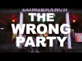 The wrong party  one of a kind official music