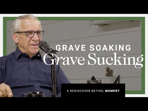 Does Bethel Church Teach Grave Soaking? | Rediscover Bethel