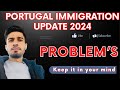 Problems in portugal  portugal immigration update  life in portugal portugal