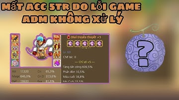 HTTH - Lỗi Game Mất Acc 5m , Admin Không Xử Lý Và Thái Độ Làm Lơ Chối Bỏ Trách Nhiệm