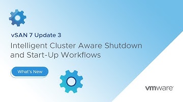 Intelligent Cluster Aware Shutdown and Start-up Workflows | vSAN 7 Update 3