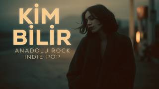 Kim Bilir Anadolu Rock & Indie Pop