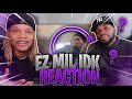 Ez Mil - idk (REACTION) CRAZYYYYY