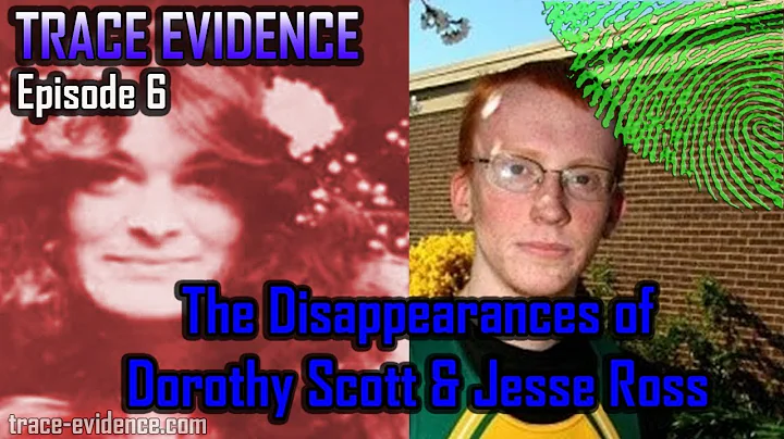 Trace Evidence - 006 - Dorothy Scott & Jesse Ross