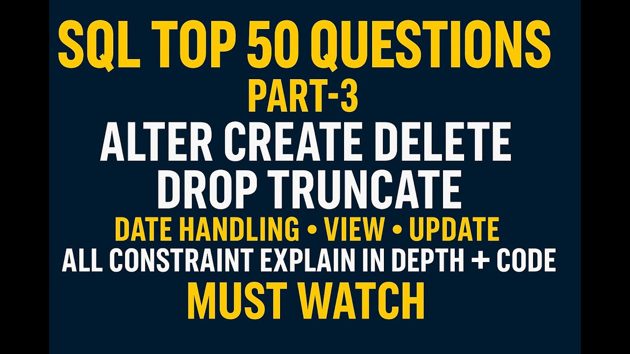 SQL Top 50 Questions Part 3 | ALTER, CREATE, DELETE, DROP, TRUNCATE ...