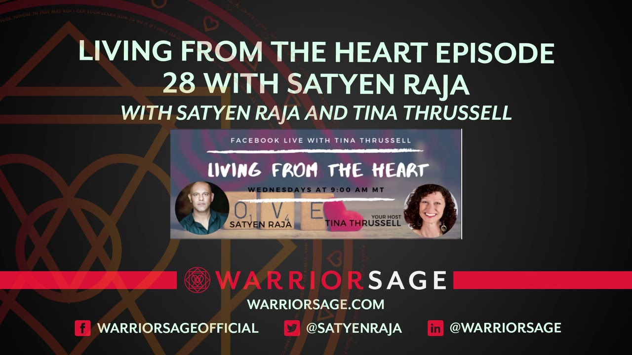 Living from the Heart Episode 28 with Satyen Raja