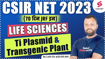 CSIR NET 2023 | Ti Plasmid & Transgenic Plant  | 70 दिन JRF इन | Lalit Sir #testbookcsirnet