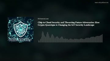 Chip to Cloud Security and Thwarting Adversaries: How Crypto Quantique is Changing the IoT Security