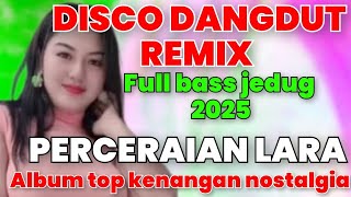 DISCO VIRAL DANGDUT KOPLO FULL BASS JEDUG NONSTOP REMIX - PERCERAIAN LARA 2025