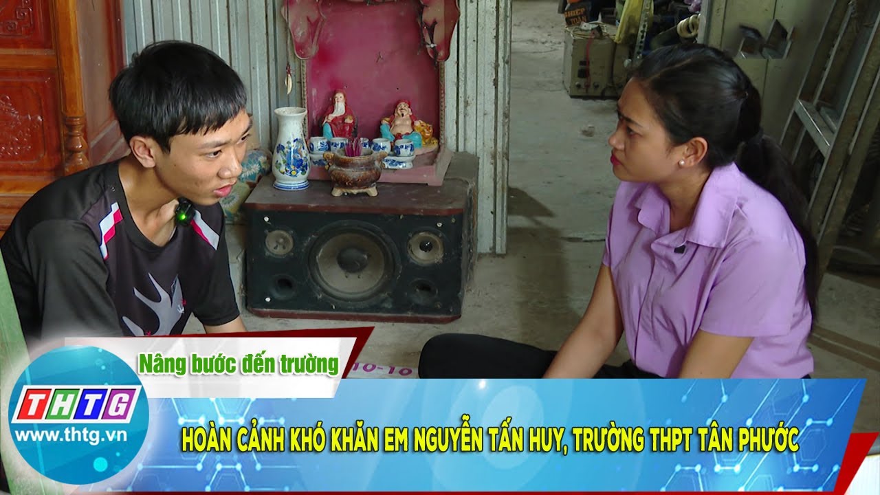Hoàn cảnh khó khăn em Nguyễn Tấn Huy, trường THPT Tân Phước