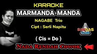 MARMANDA MANDA Karaoke Nada Rendah Cowok / Pria (Cis=Do) | NAGABE Trio, Cipt : Serli Napitu