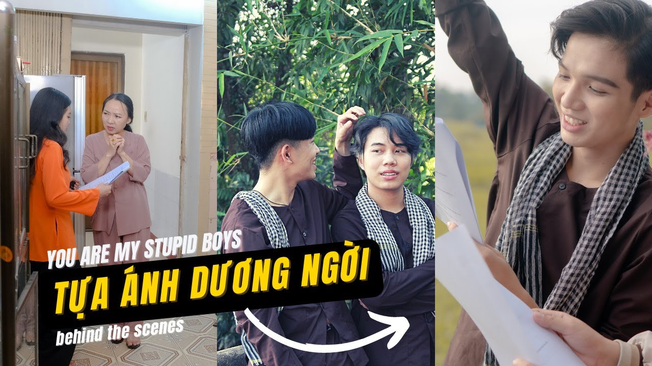 Behind The Scenes YOU ARE MY STUPID BOY |  Hậu Trường phim TỰA ÁNH DƯƠNG NGỜI
