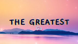 Sia - The Greatest (Lyrics)