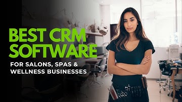 Best CRM Software for Salons, Spas & Wellness Businesses (2025) | Vagaro, Mindbody, Fresha & More!