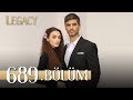 Emanet 689 Bölüm Legacy Episode 689 