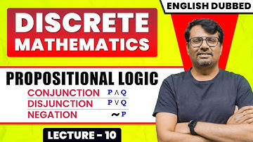 Discrete Mathematics in English | Propositional Logic | Conjunction Disjunction & Negation By GP Sir