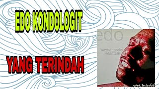 EDO KONDOLOGIT - YANG TERINDAH || Full Album