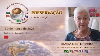 CAFÉ COM EVANGELHO MUNDIAL com MARIA LISETE PINHO, Portugal. Livro: Hoje, Lição: PRESERVAÇÃO