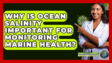 Why Is Ocean Salinity Important For Monitoring Marine Health? - Earth Science Answers