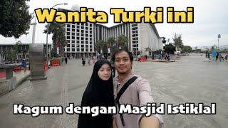 ISTRI TURKI TERKESIMA DENGAN MASJID ISTIKLAL DAN LANJUT MAKAN PECEL AYAM DI BLOK M