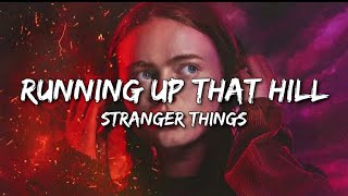 Stranger Things - Running Up That Hill (Lyrics) (Max's Song) (A Deal With God)