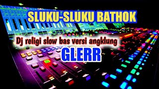 DJ religi slow bas versi angklung glerr//sluku sluku bathok