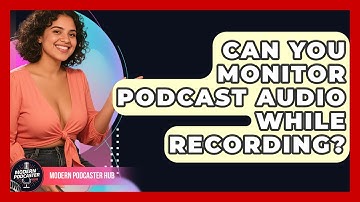 Can You Monitor Podcast Audio While Recording? - Modern Podcaster Hub