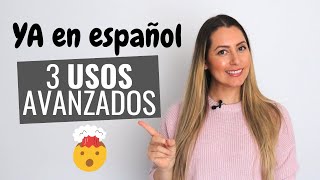 ¿Cómo Usar YA en español? How to Use YA in Spanish