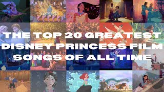 THE TOP 20 GREATEST DISNEY PRINCESS FILM SONGS OF ALL TIME