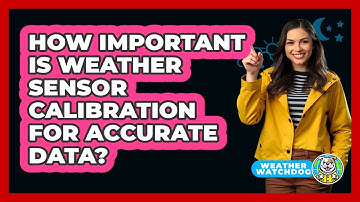 How Important Is Weather Sensor Calibration For Accurate Data? - Weather Watchdog