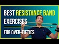 Best resistance band exercises for strength for 50