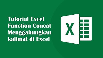Tutorial Excel Function Concat Menggabungkan kalimat di Excel