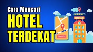How to Find Nearby Hotels Using Google Maps – Sambang Kawan