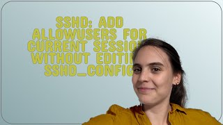 Celebrity Unix: sshd: add AllowUsers for current session, without editing sshd_config Net Worth