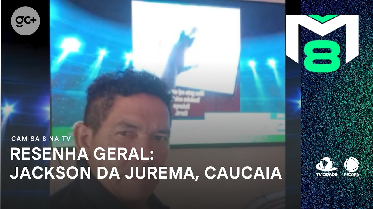 Resenha Geral do Camisa 8: Jackson da Jurema, em Caucaia | Camisa 8 na TV