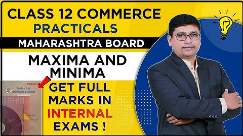 Maxima & Minima Practical Lecture Class 12 Commerce | Maharashtra Board | P N Sir