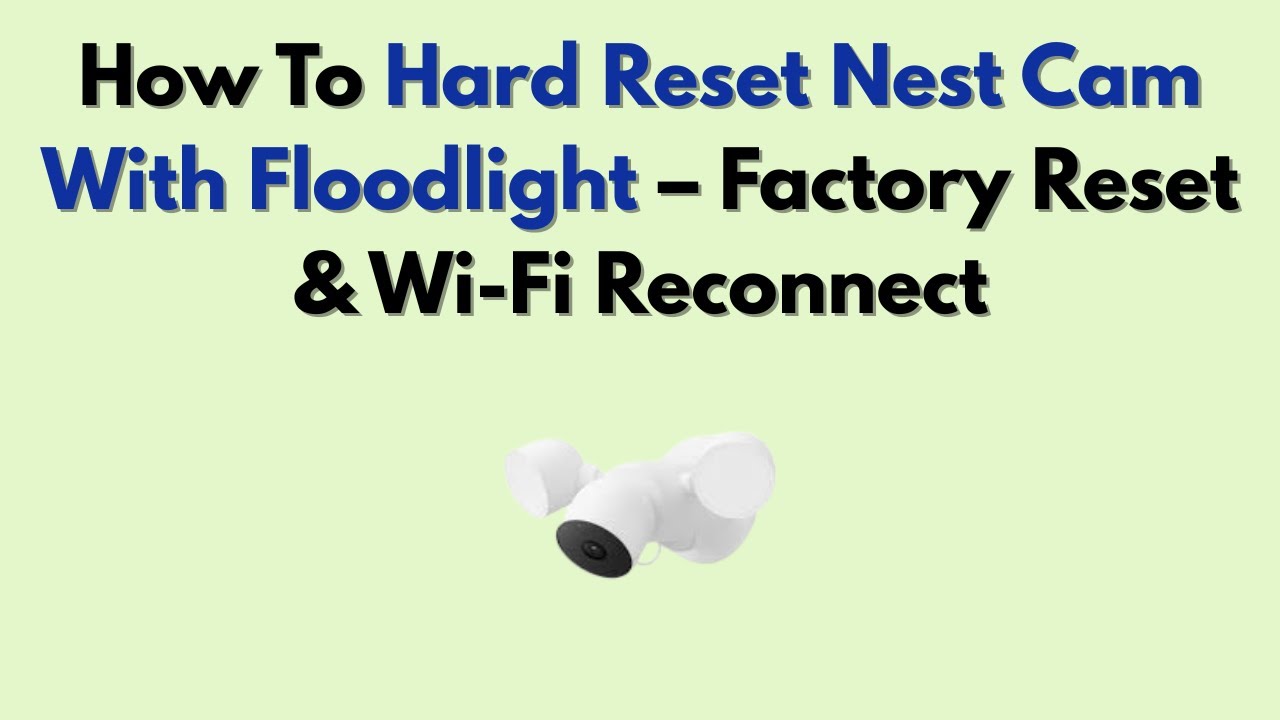 Nest Camera with Flood Light factory reset use cases comparison infographic
