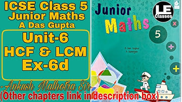 Class 5 Junior Maths HCF and LCM Ex 6d | Chapter 6 | A Das Gupta | Unit 6 HCF | ICSE class 5 Maths