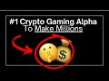 1 crypto gaming alpha to make millions in the next 618 months