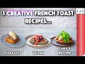 3 Creative French Toast Recipes COMPARED