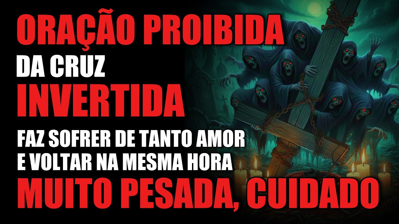 ORAÇÃO DA CRUZ INVERTIDA. VOLTA NA HORA CHORANDO AOS SEUS PÉS. PESADA E DEFINITIVA. NUNCA FALHA