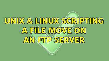 Unix & Linux: Scripting a file move on an FTP Server (2 Solutions!!)